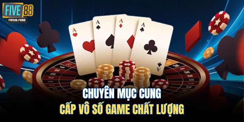 Chuyên mục cung cấp vô số game chất lượng