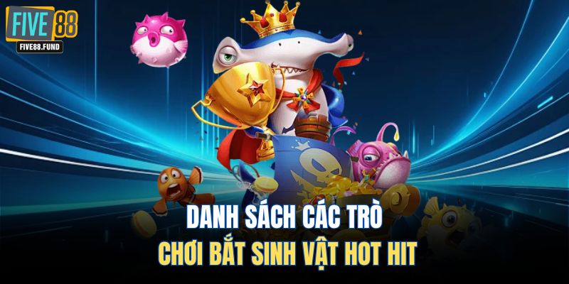 Danh sách các trò chơi bắt sinh vật hot hit