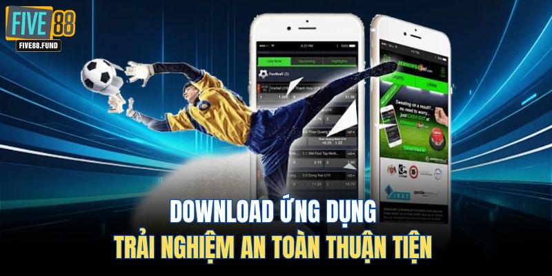 Download ứng dụng trải nghiệm an toàn thuận tiện