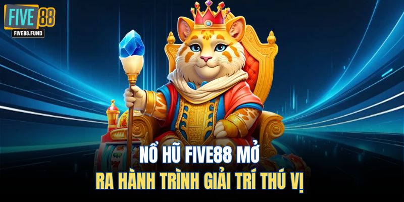 Nổ hũ FIVE88 mở ra hành trình giải trí thú vị