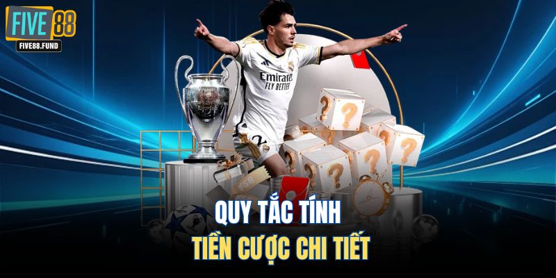 Quy tắc tính tiền cược chi tiết