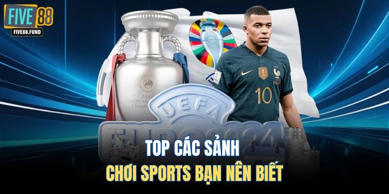 Top các sảnh chơi sports bạn nên biết