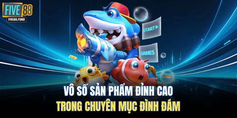 Vô số sản phẩm đỉnh cao trong chuyên mục đình đám